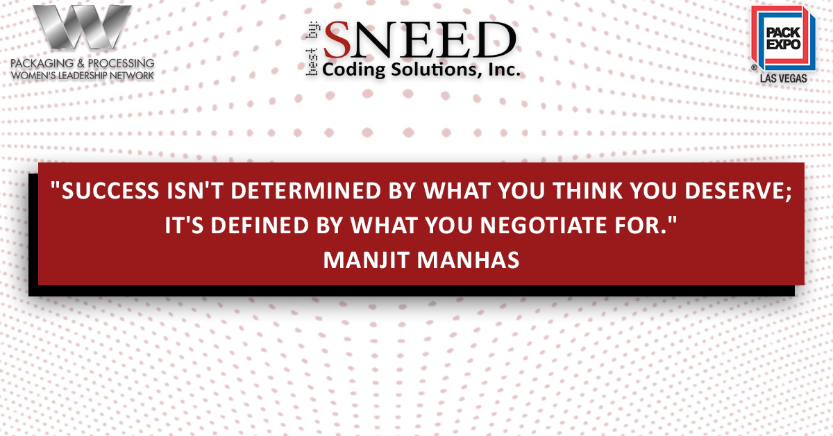 Quote from conference speaker Manjit Minhas: "Success isn't determined by what you think you deserve; it's defined by what you negotiate for." 
